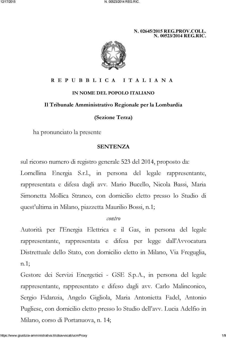 registro generale 523 del 2014, proposto da: Lomellina Energia S.r.l., in persona del legale rappresentante, rappresentata e difesa dagli avv.