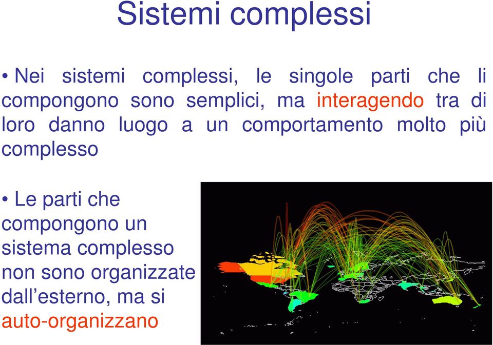 un comportamento molto più complesso Le parti che compongono un