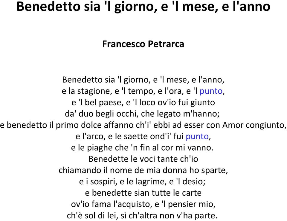 congiunto, e l'arco, e le saette ond'i' fui punto, e le piaghe che 'n fin al cor mi vanno.