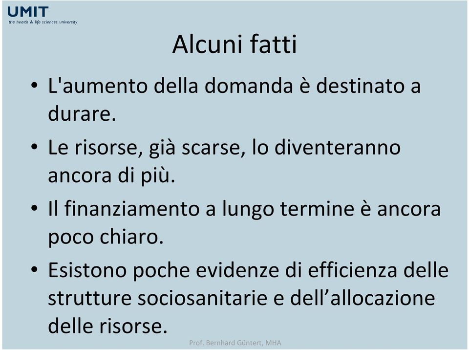 Il finanziamento a lungo termine èancora poco chiaro.