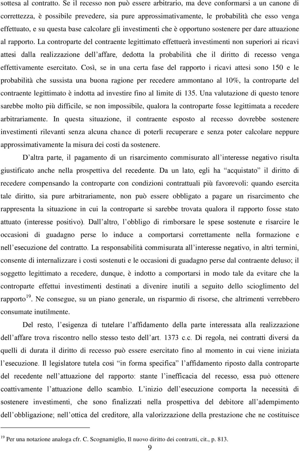 base calcolare gli investimenti che è opportuno sostenere per dare attuazione al rapporto.