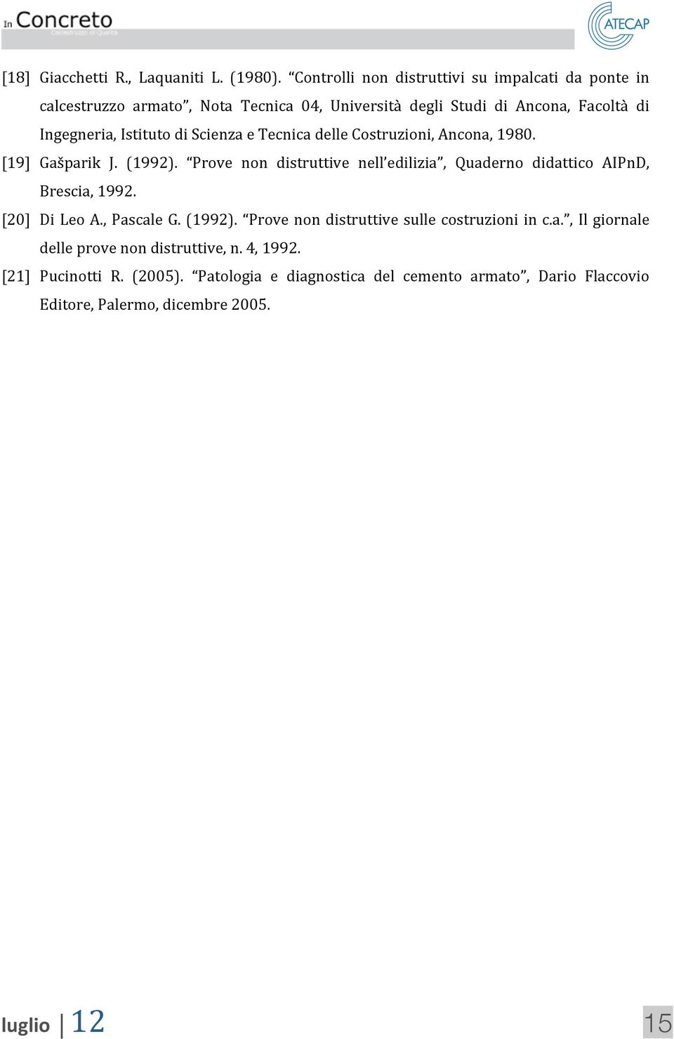 Ingegneria,IstitutodiScienzaeTecnicadelleCostruzioni,Ancona,1980. [19] Gašparik J. (1992).