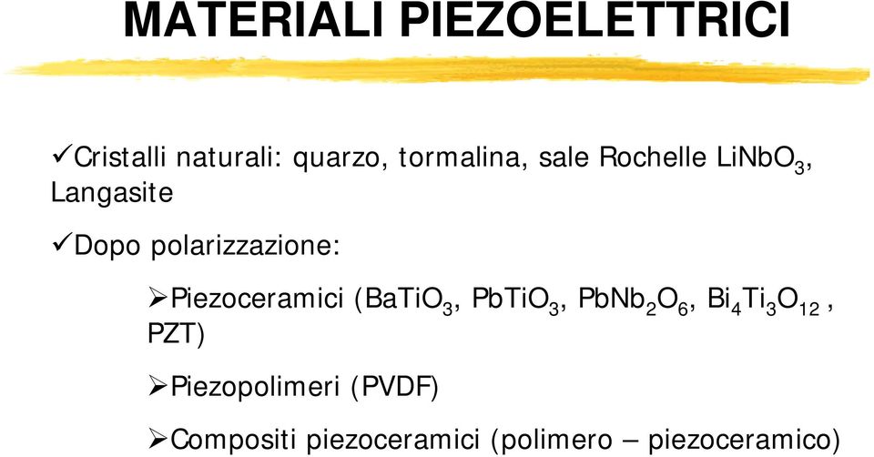 Piezoceramici (BaTiO 3, PbTiO 3, PbNb 2 O 6, Bi 4 Ti 3 O 12,