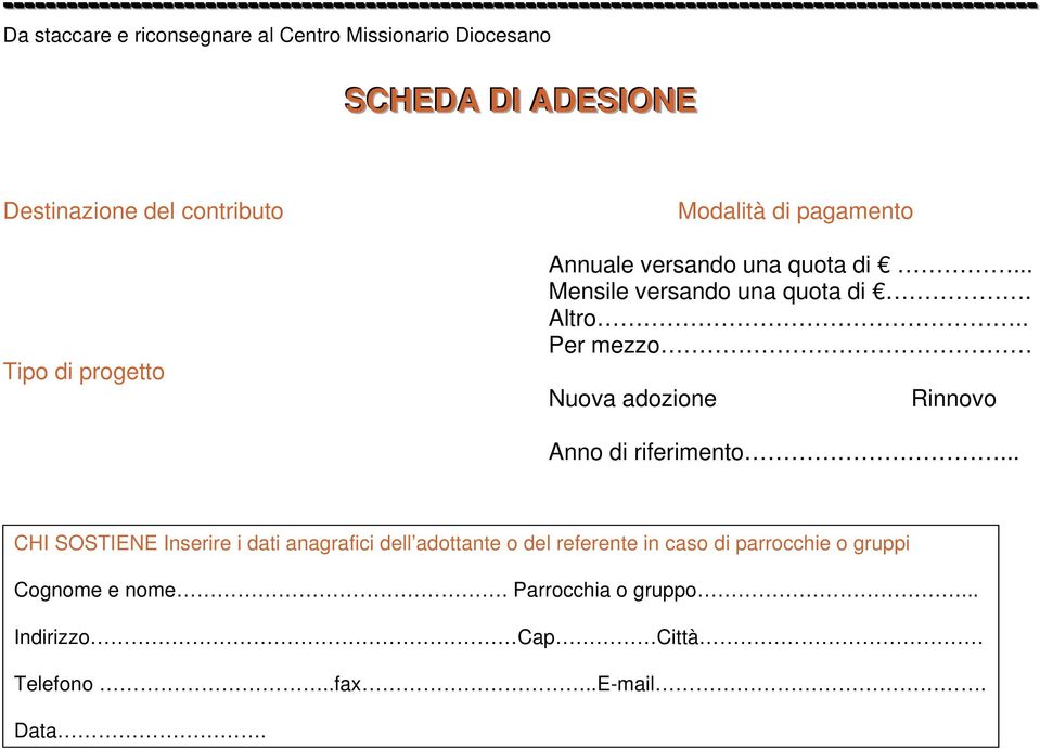 .. Mensile versando una quota di. Altro.. Per mezzo Nuova adozione Rinnovo Anno di riferimento.