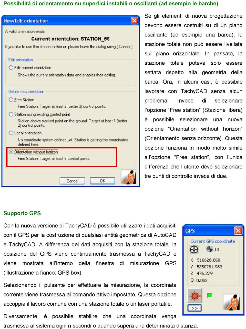 Ora, in alcuni casi, è possibile lavorare con TachyCAD senza alcun problema.