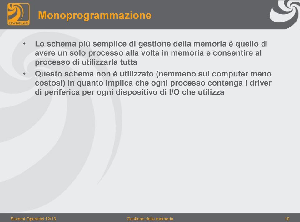 utilizzato (nemmeno sui computer meno costosi) in quanto implica che ogni processo contenga i