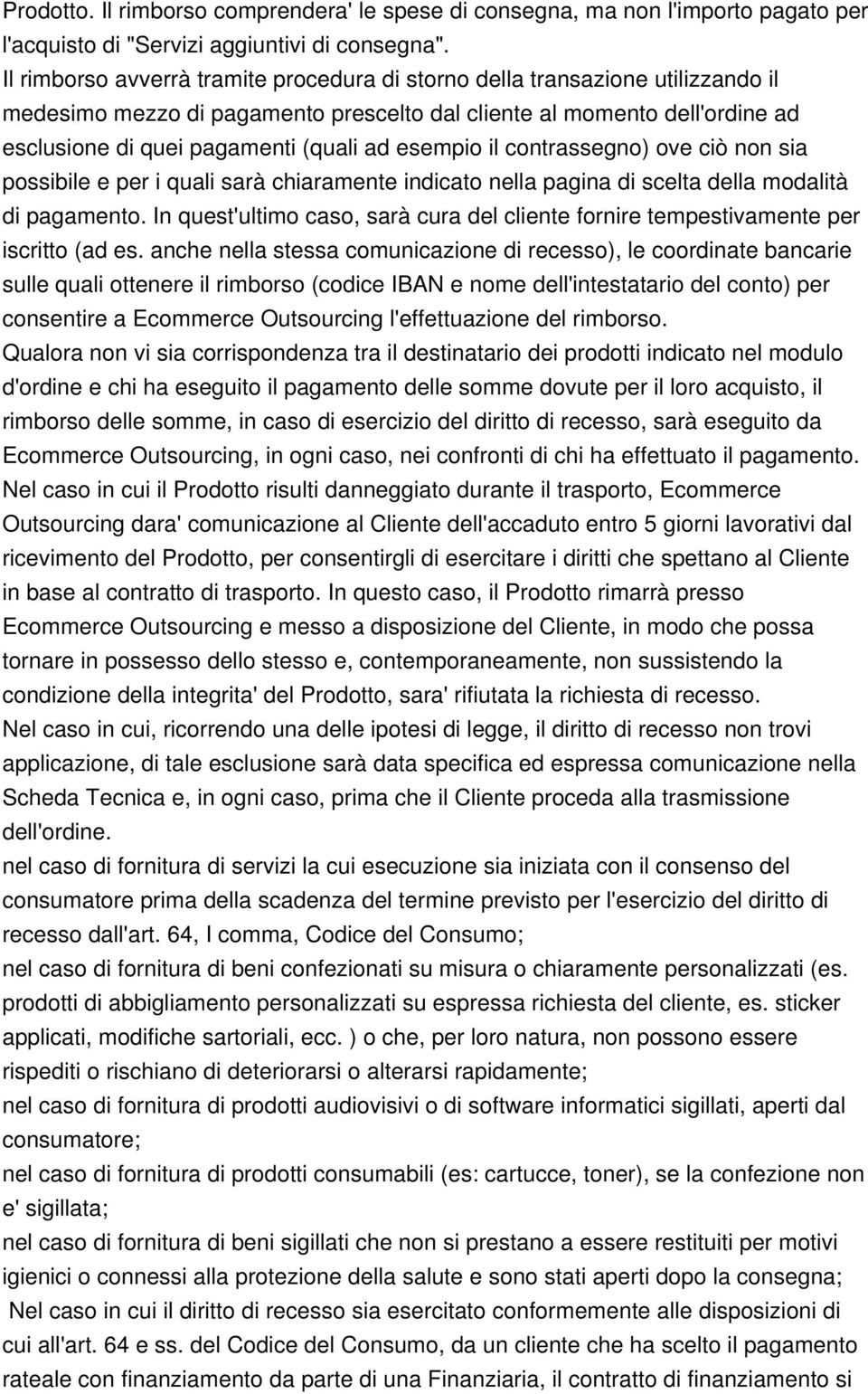 esempio il contrassegno) ove ciò non sia possibile e per i quali sarà chiaramente indicato nella pagina di scelta della modalità di pagamento.