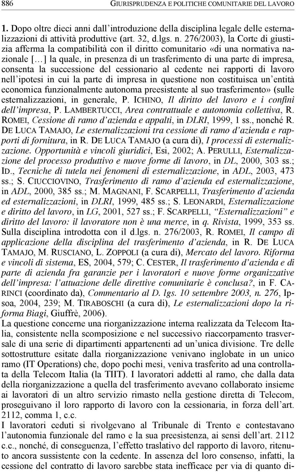 successione del cessionario al cedente nei rapporti di lavoro nell ipotesi in cui la parte di impresa in questione non costituisca un entità economica funzionalmente autonoma preesistente al suo