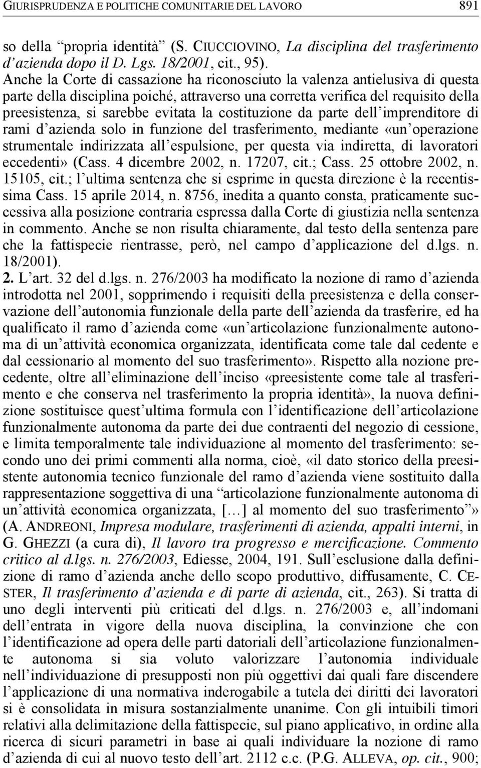 costituzione da parte dell imprenditore di rami d azienda solo in funzione del trasferimento, mediante «un operazione strumentale indirizzata all espulsione, per questa via indiretta, di lavoratori