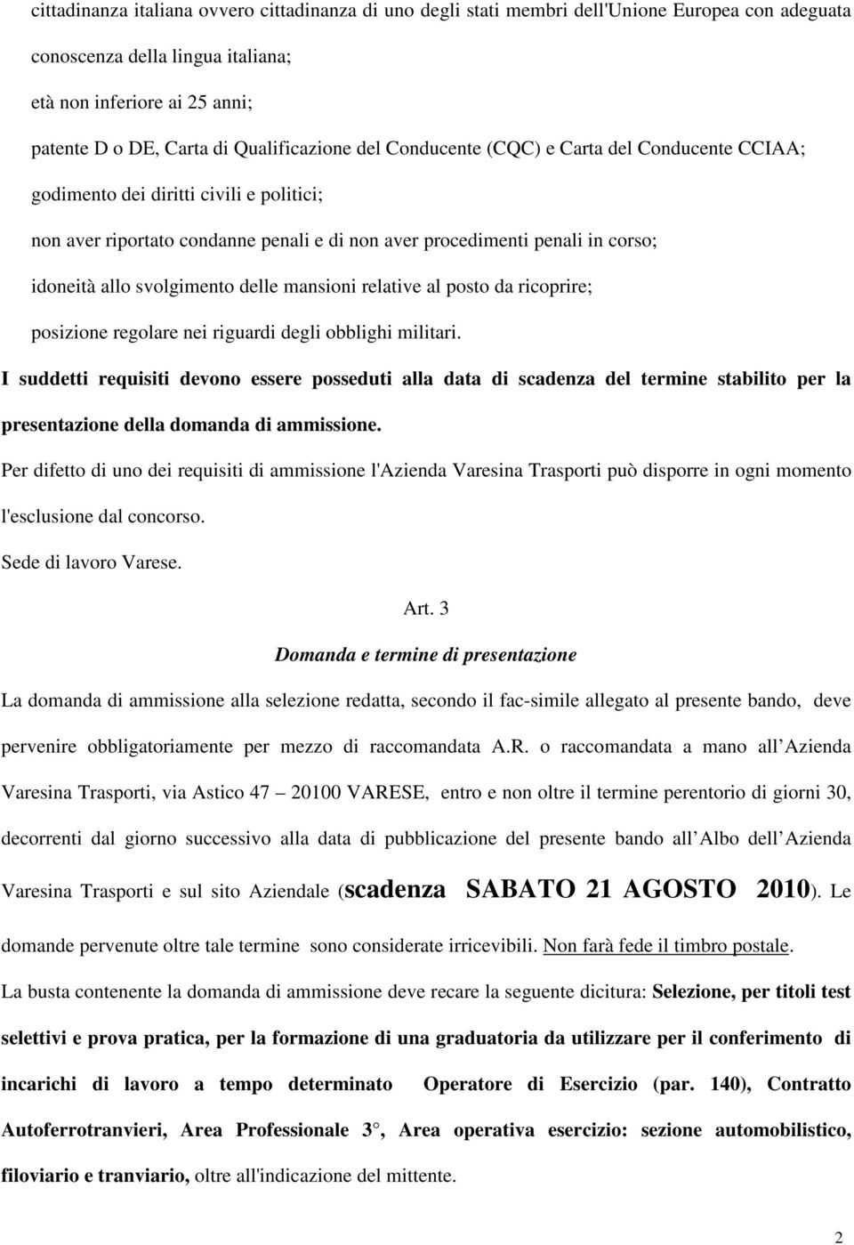 svolgimento delle mansioni relative al posto da ricoprire; posizione regolare nei riguardi degli obblighi militari.