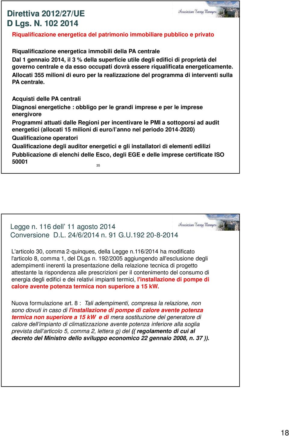 edifici di proprietà del governo centrale e da esso occupati dovrà essere riqualificata energeticamente.