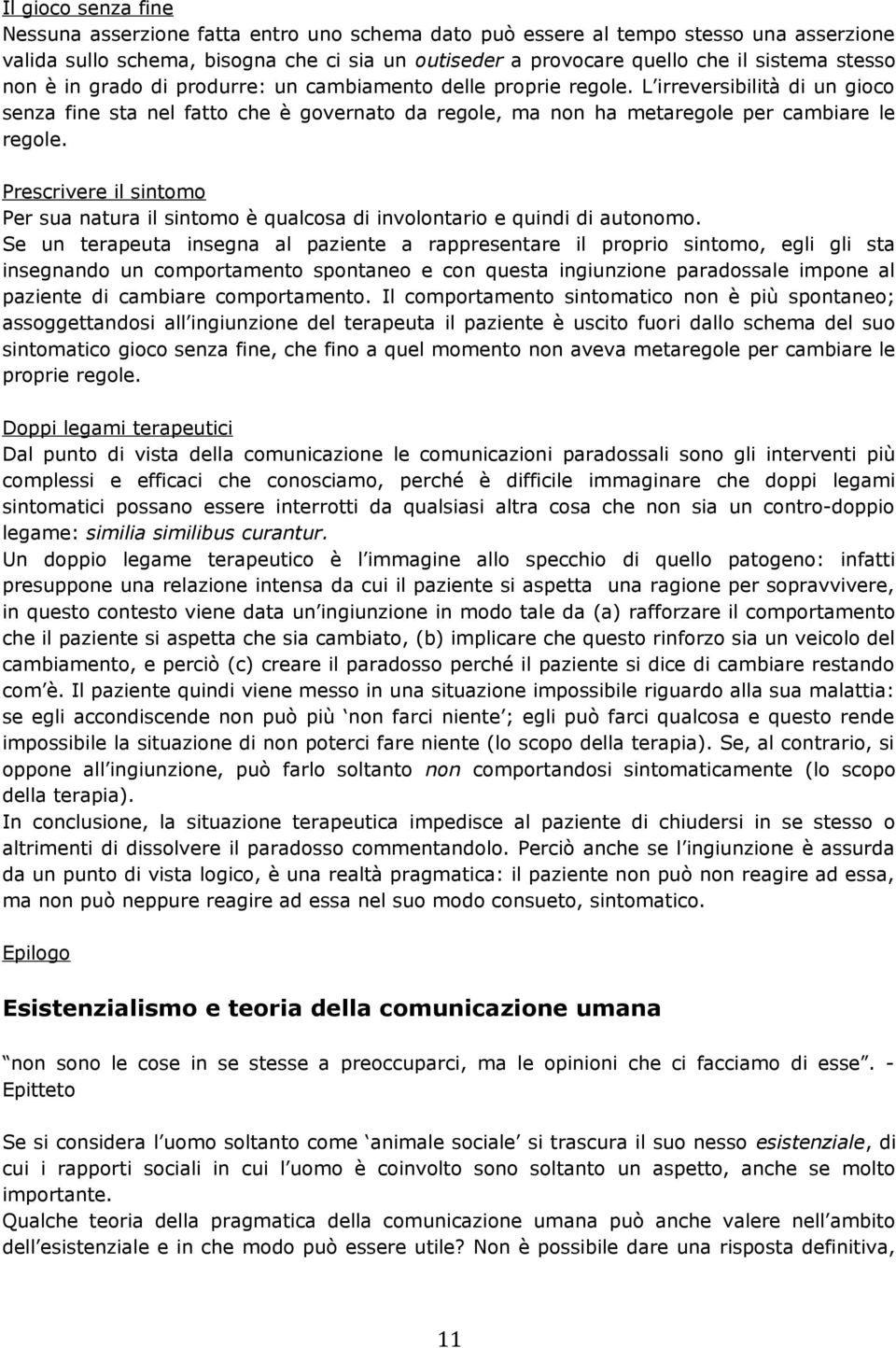 Prescrivere il sintomo Per sua natura il sintomo è qualcosa di involontario e quindi di autonomo.