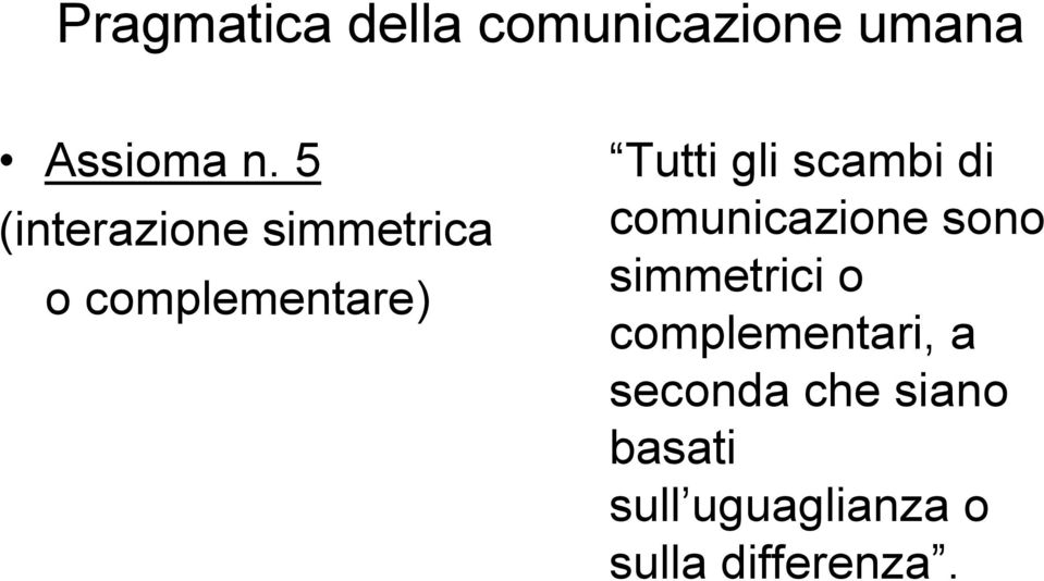 scambi di comunicazione sono simmetrici o