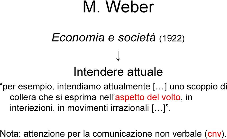 si esprima nell aspetto del volto, in interiezioni, in movimenti