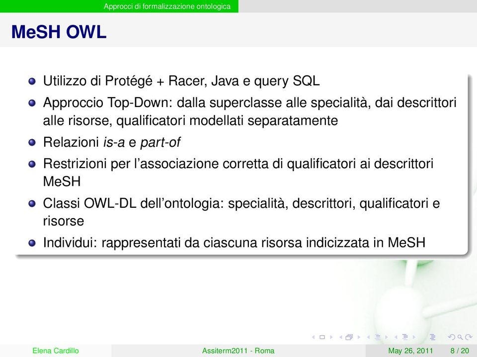 Restrizioni per l associazione corretta di qualificatori ai descrittori MeSH Classi OWL-DL dell ontologia: specialità,