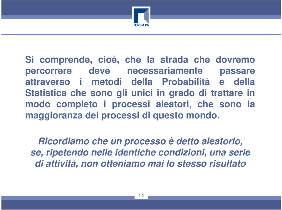 aleatori, che sono la maggioranza dei processi di questo mondo.