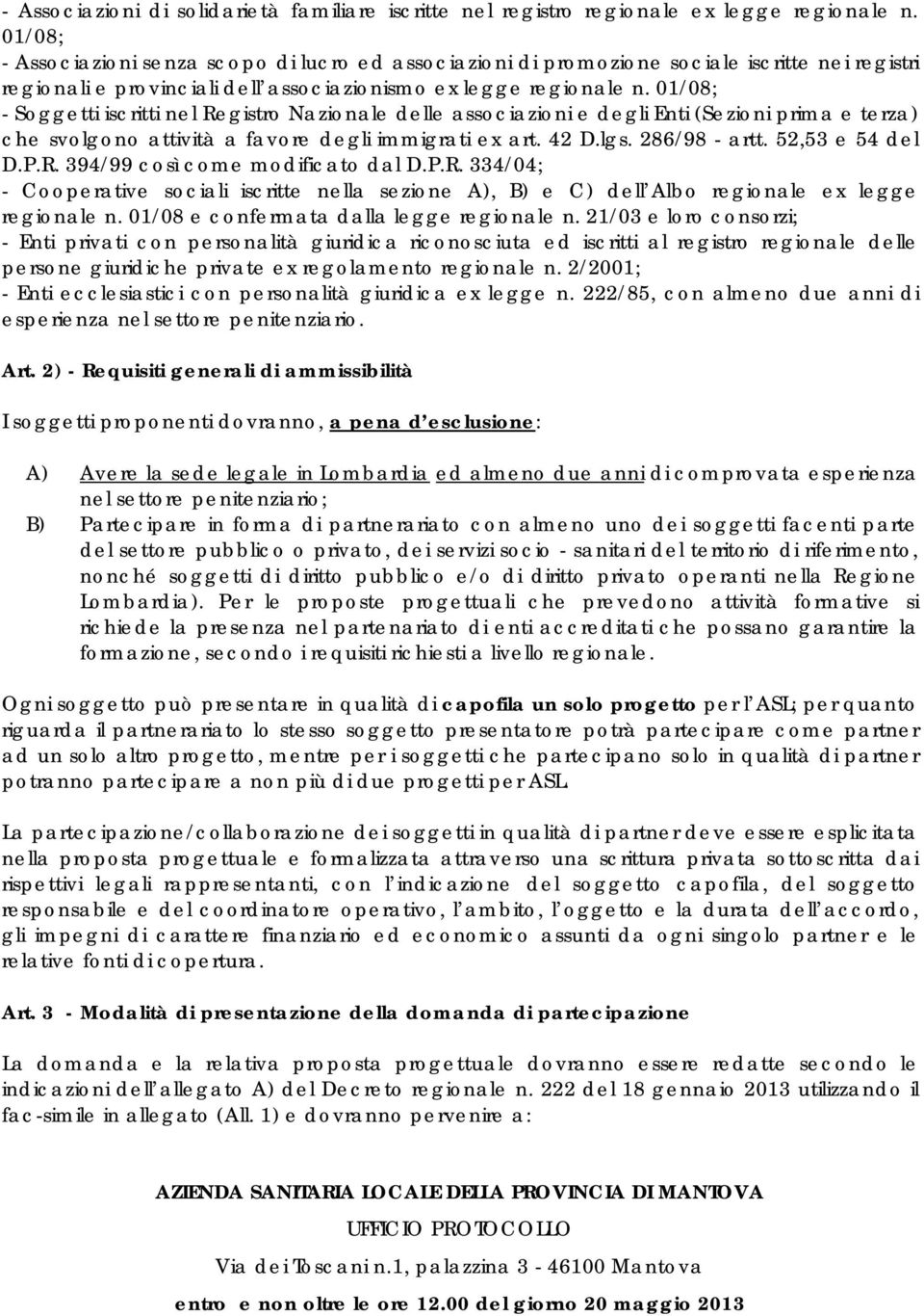 01/08; - Soggetti iscritti nel Registro Nazionale delle associazioni e degli Enti (Sezioni prima e terza) che svolgono attività a favore degli immigrati ex art. 42 D.lgs. 286/98 - artt.