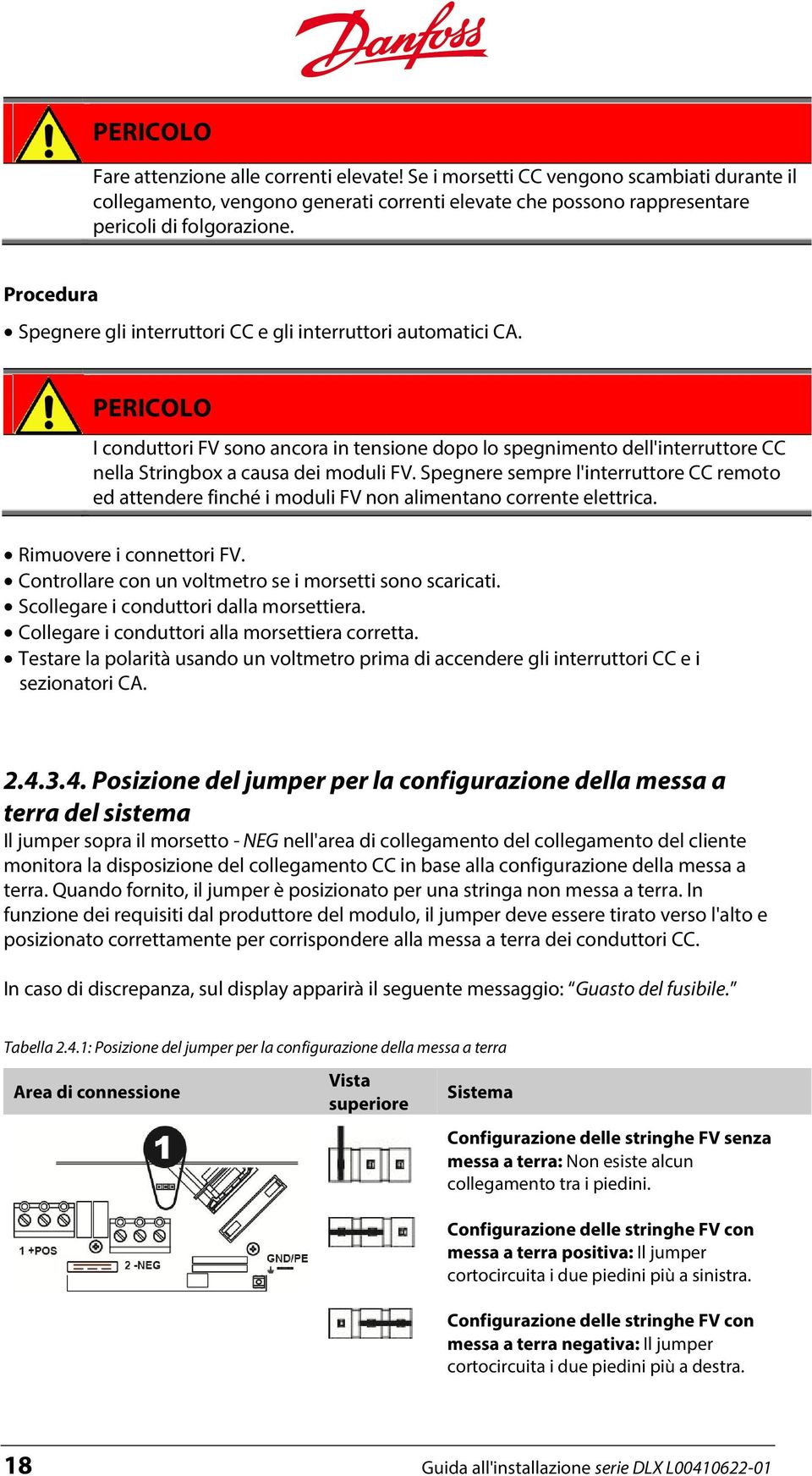 PERICOLO I conduttori FV sono ancora in tensione dopo lo spegnimento dell'interruttore CC nella Stringbox a causa dei moduli FV.