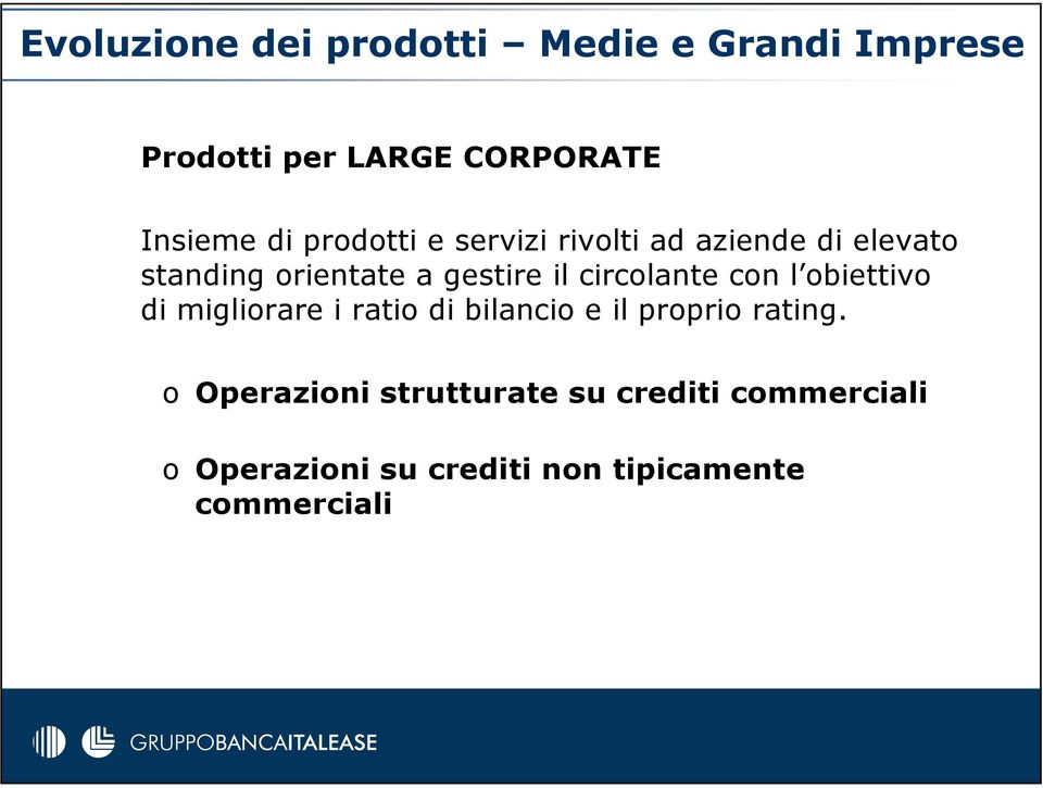 circolante con l obiettivo di migliorare i ratio di bilancio e il proprio rating.