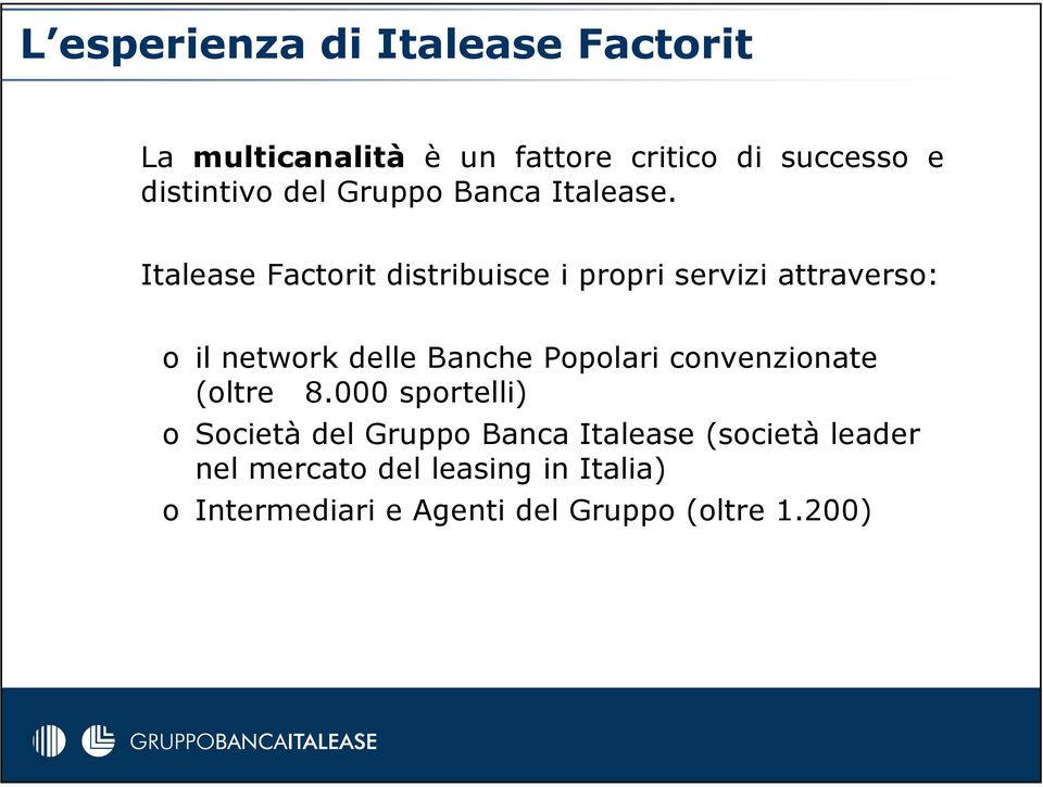 Italease Factorit distribuisce i propri servizi attraverso: o il network delle Banche Popolari