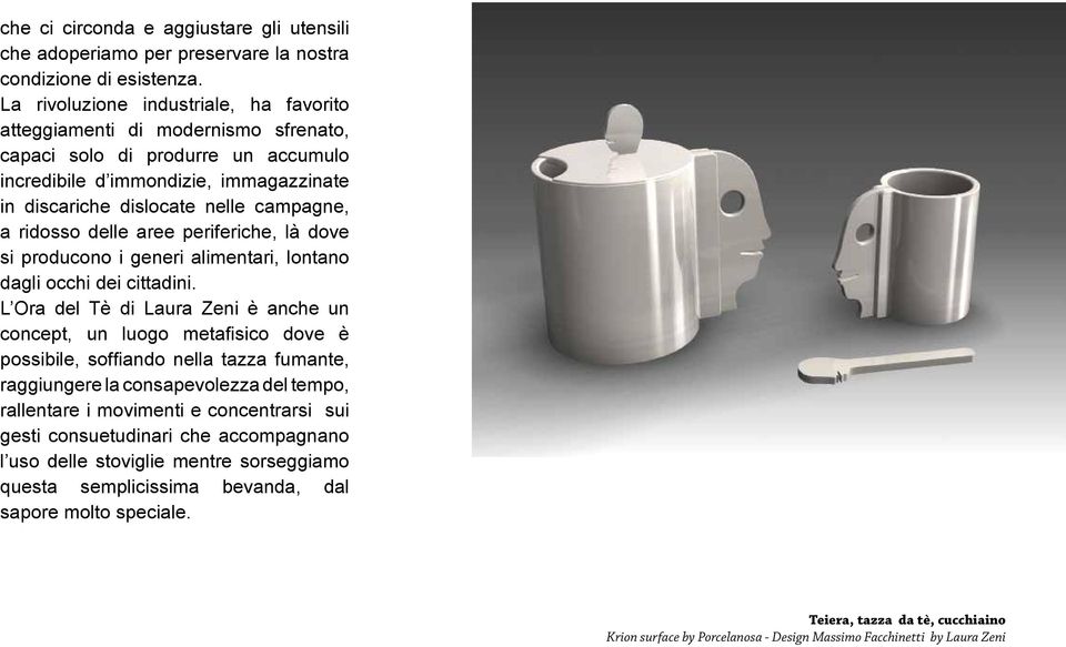 ridosso delle aree periferiche, là dove si producono i generi alimentari, lontano dagli occhi dei cittadini.