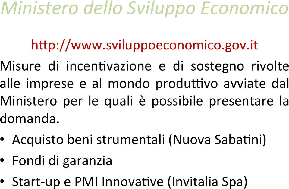 produjvo avviate dal Ministero per le quali è possibile presentare la domanda.