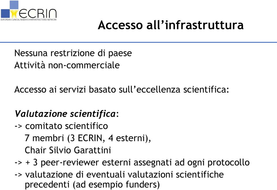 membri (3 RIN, 4 esterni), Chair Silvio Garattini -> + 3 peer-reviewer esterni assegnati ad