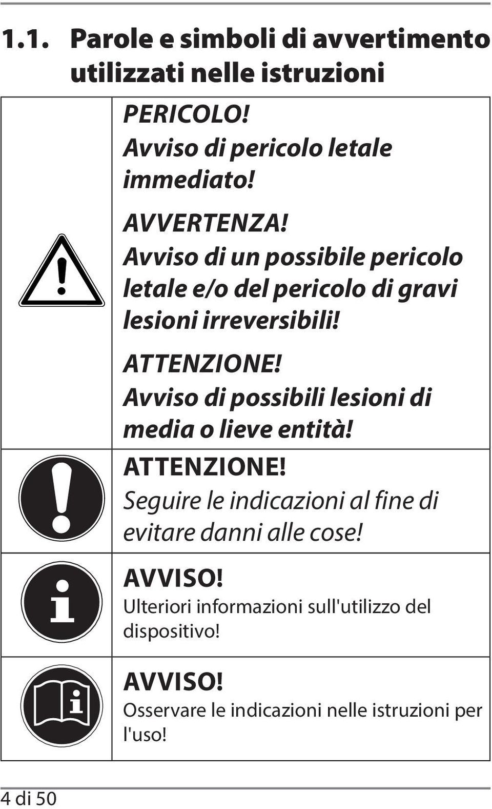 Avviso di possibili lesioni di media o lieve entità! ATTENZIONE!