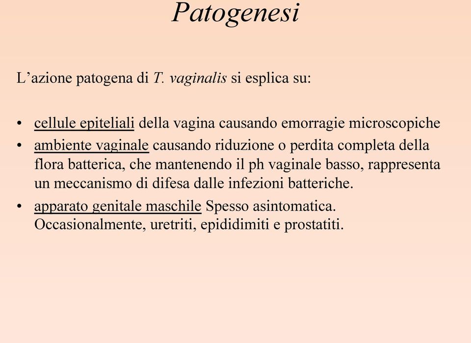 vaginale causando riduzione o perdita completa della flora batterica, che mantenendo il ph vaginale