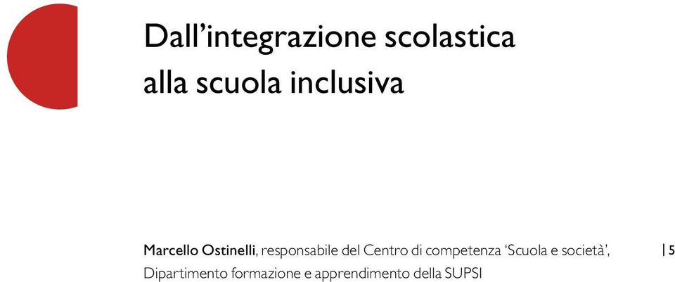 del Centro di competenza Scuola e società,