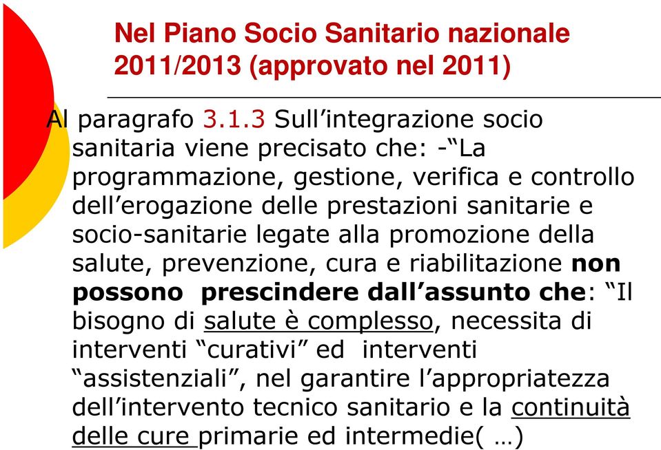 controllo dell erogazione delle prestazioni sanitarie e socio-sanitarie legate alla promozione della salute, prevenzione, cura e riabilitazione