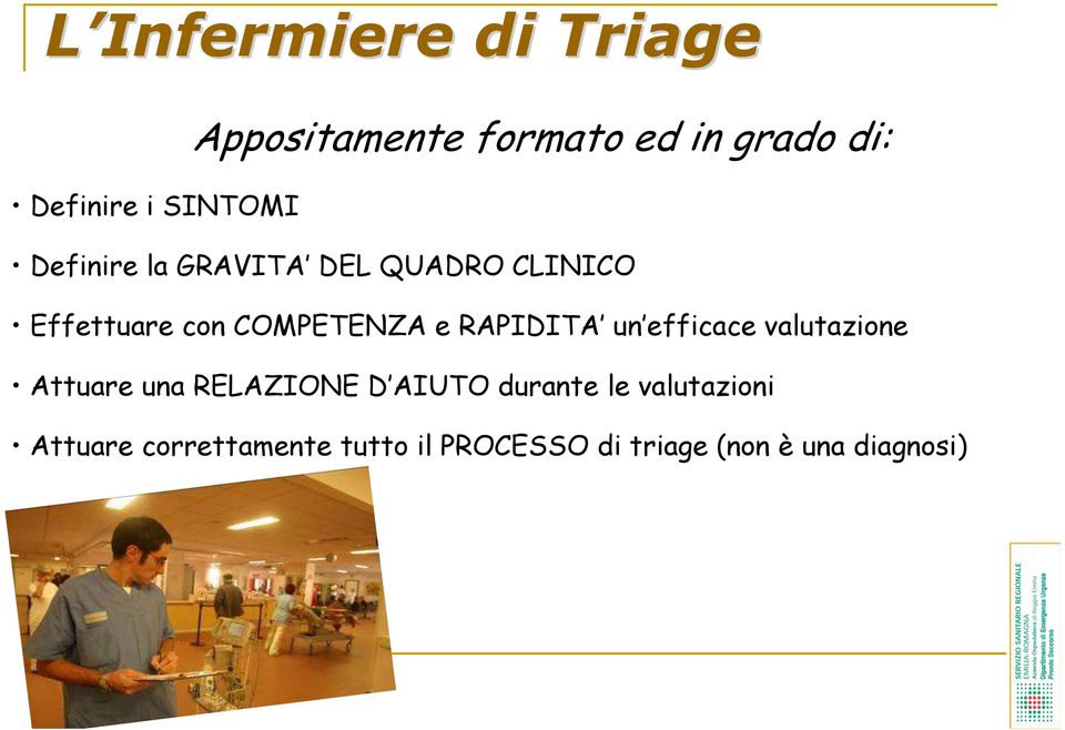 RAPIDITA un efficace valutazione Attuare una RELAZIONE D AIUTO durante le