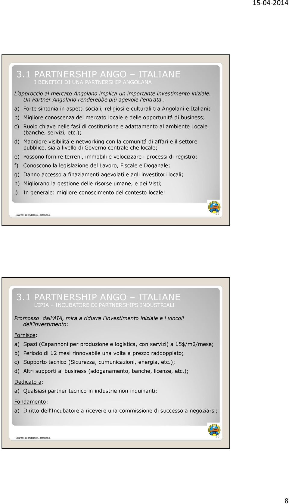 costituzione e adattamento al ambiente Locale (banche, servizi, etc.