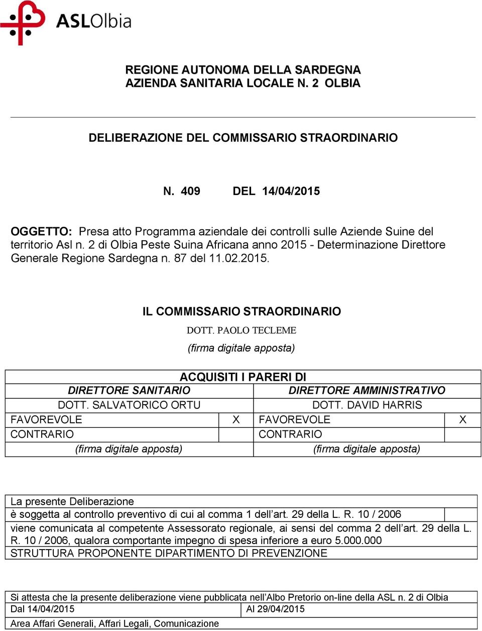 2 di Olbia Peste Suina Africana anno 2015 - Determinazione Direttore Generale Regione Sardegna n. 87 del 11.02.2015. IL COMMISSARIO STRAORDINARIO DOTT.