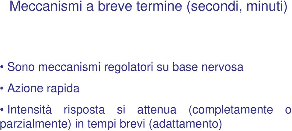 Azione rapida Intensità risposta si attenua