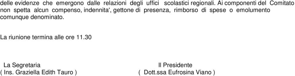 presenza, rimborso di spese o emolumento comunque denominato.