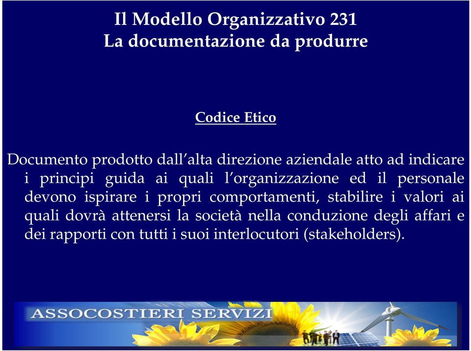 personale devono ispirare i propri comportamenti, stabilire i valori ai quali dovrà attenersi