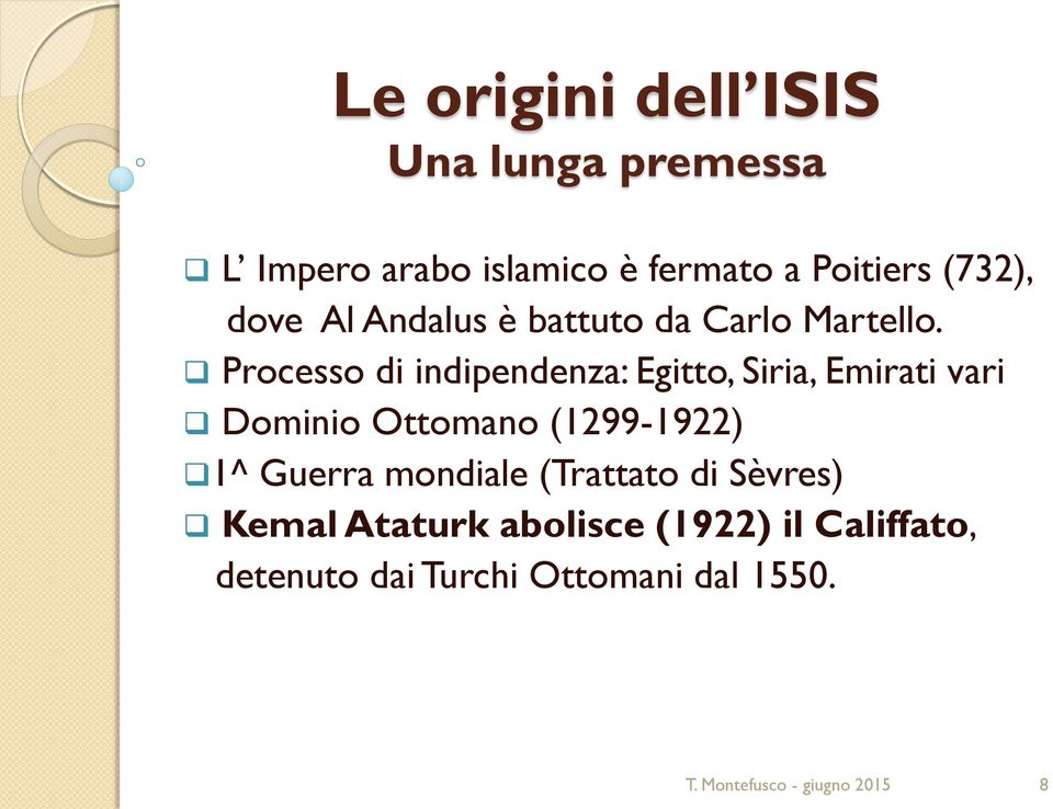 Processo di indipendenza: Egitto, Siria, Emirati vari Dominio Ottomano (1299-1922) 1^