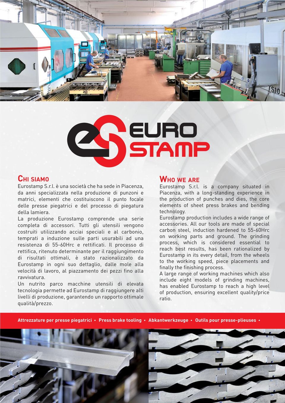 della lamiera. La produzione Eurostamp comprende una serie completa di accessori.