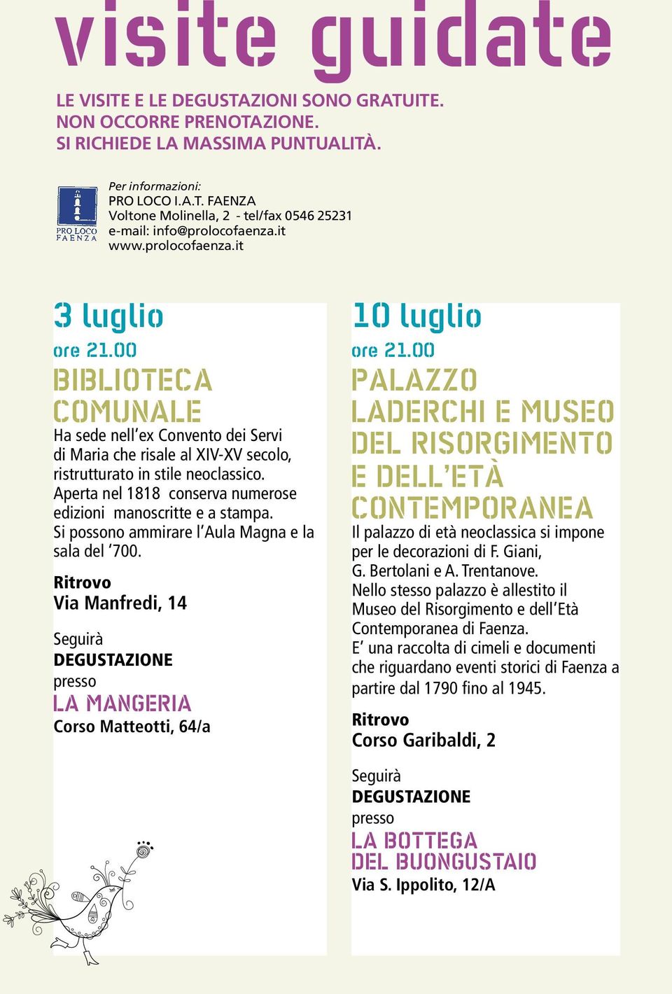 Aperta nel 1818 conserva numerose edizioni manoscritte e a stampa. Si possono ammirare l Aula Magna e la sala del 700.