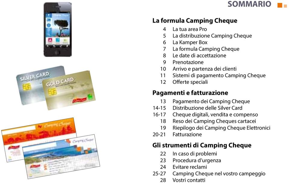 14-15 Distribuzione delle Silver Card 16-17 Cheque digitali, vendita e compenso 18 Reso dei Camping Cheques cartacei 19 Riepilogo dei Camping Cheque Elettronici