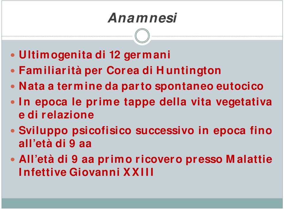 vegetativa e di relazione Sviluppo psicofisico successivo in epoca fino all