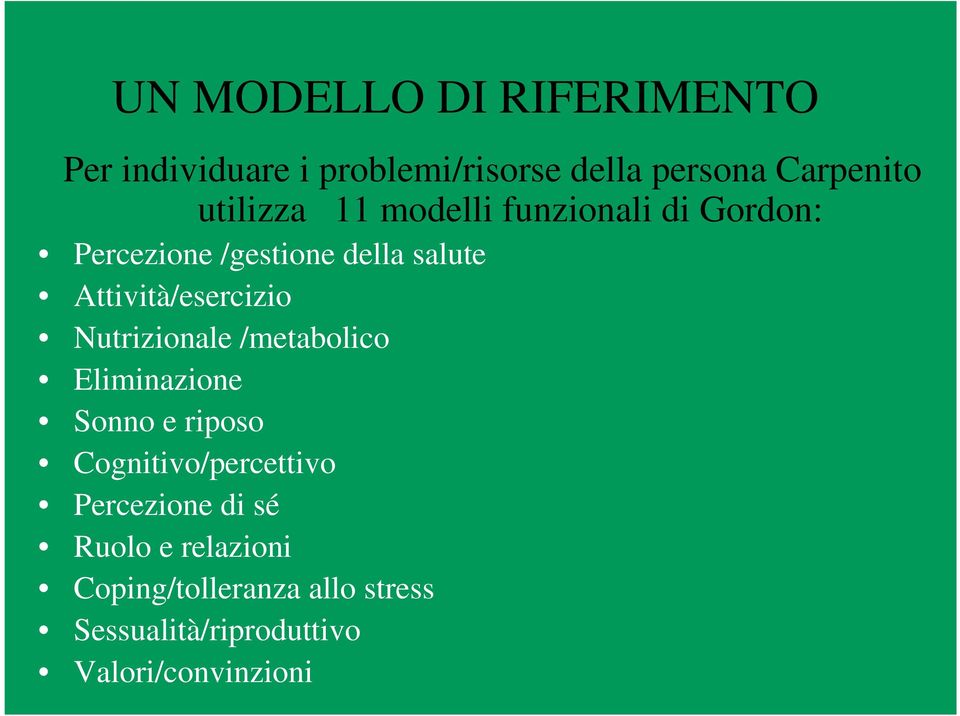 Attività/esercizio Nutrizionale /metabolico Eliminazione Sonno e riposo