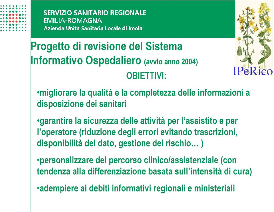 operatore (riduzione degli errori evitando trascrizioni, disponibilità del dato, gestione del rischio ) personalizzare del