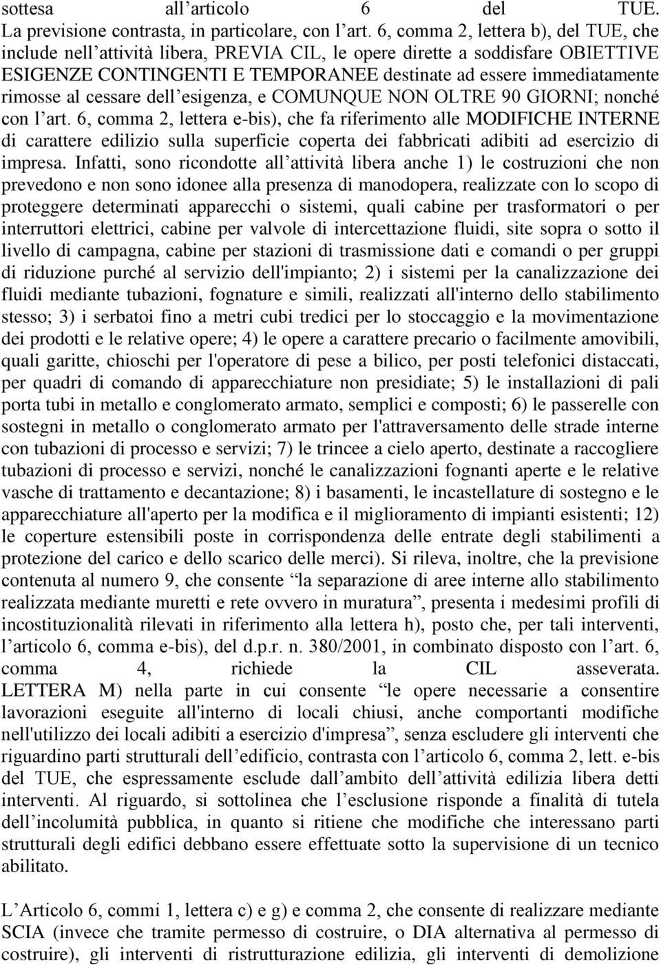 cessare dell esigenza, e COMUNQUE NON OLTRE 90 GIORNI; nonché con l art.