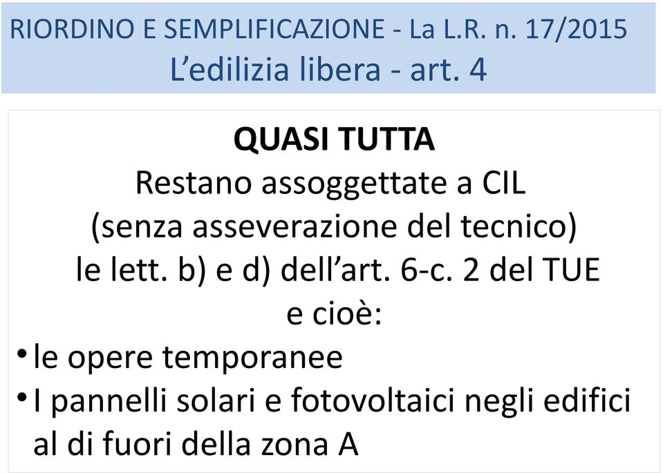 asseverazione del tecnico) le lett. b) e d) dell art. 6-c.