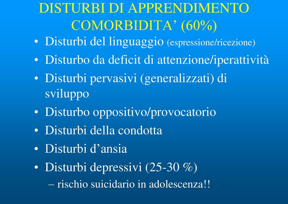 pervasivi (generalizzati) di sviluppo Disturbo oppositivo/provocatorio Disturbi