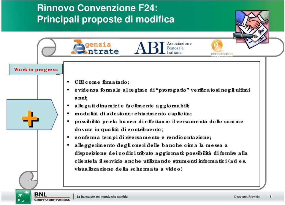 in qualità di contribuente; conferma tempi di riversamento e rendicontazione; alleggerimento degli oneri delle banche circa la messa a disposizione dei codici tributo