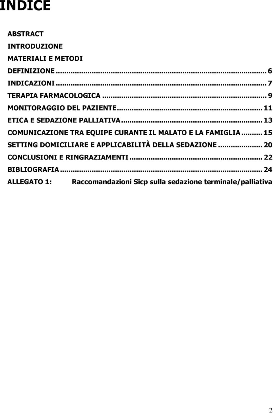 .. 13 COMUNICAZIONE TRA EQUIPE CURANTE IL MALATO E LA FAMIGLIA.