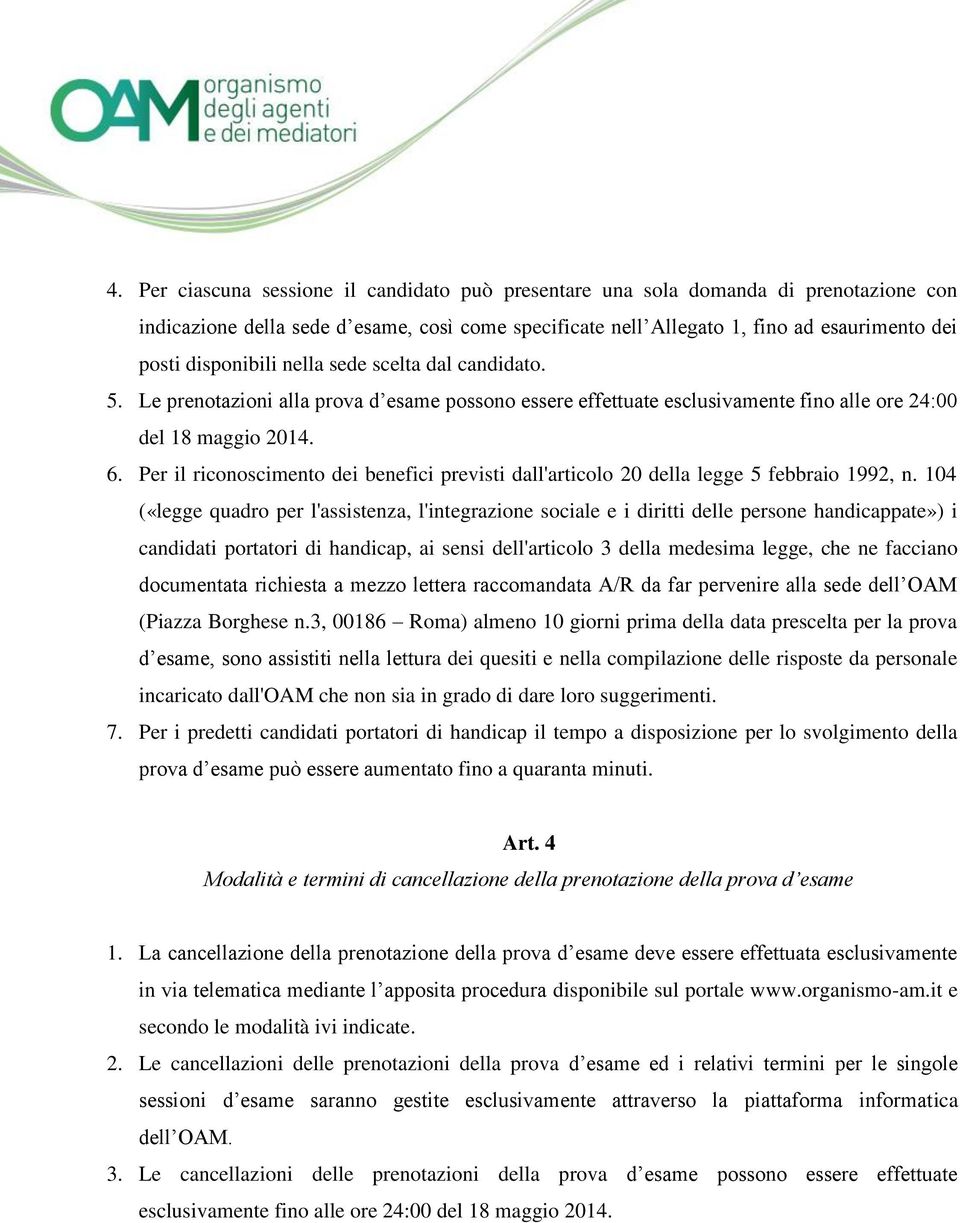 Per il riconoscimento dei benefici previsti dall'articolo 20 della legge 5 febbraio 1992, n.